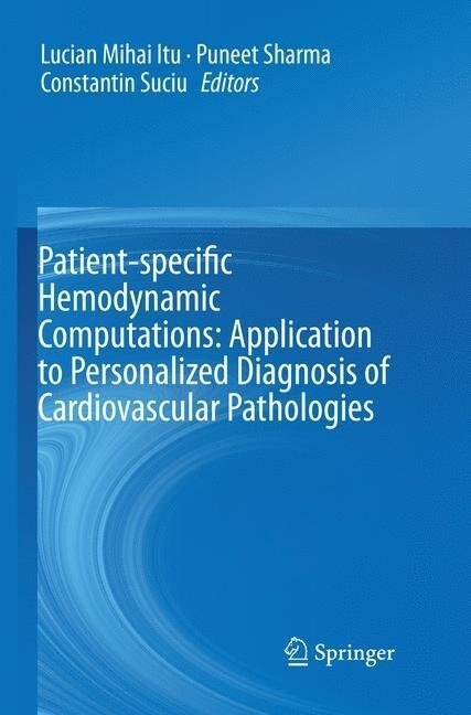 Patient-Specific Hemodynamic Computations: Application to Personalized Diagnosis of Cardiovascular Pathologies (Paperback, Softcover Repri)