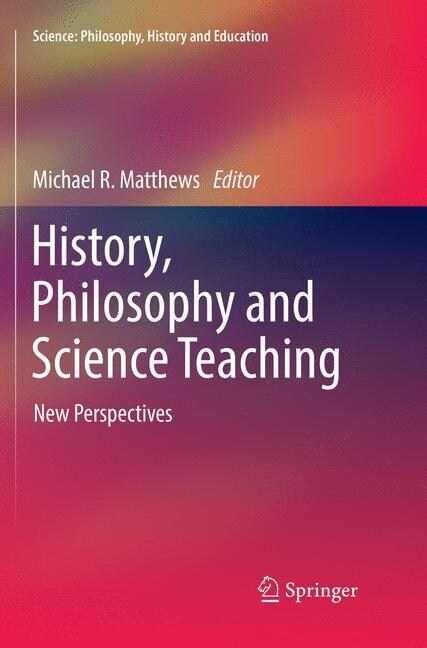 History, Philosophy and Science Teaching: New Perspectives (Paperback, Softcover Repri)