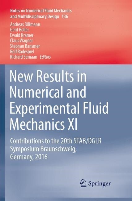 New Results in Numerical and Experimental Fluid Mechanics XI: Contributions to the 20th Stab/Dglr Symposium Braunschweig, Germany, 2016 (Paperback, Softcover Repri)