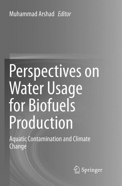 Perspectives on Water Usage for Biofuels Production: Aquatic Contamination and Climate Change (Paperback, Softcover Repri)