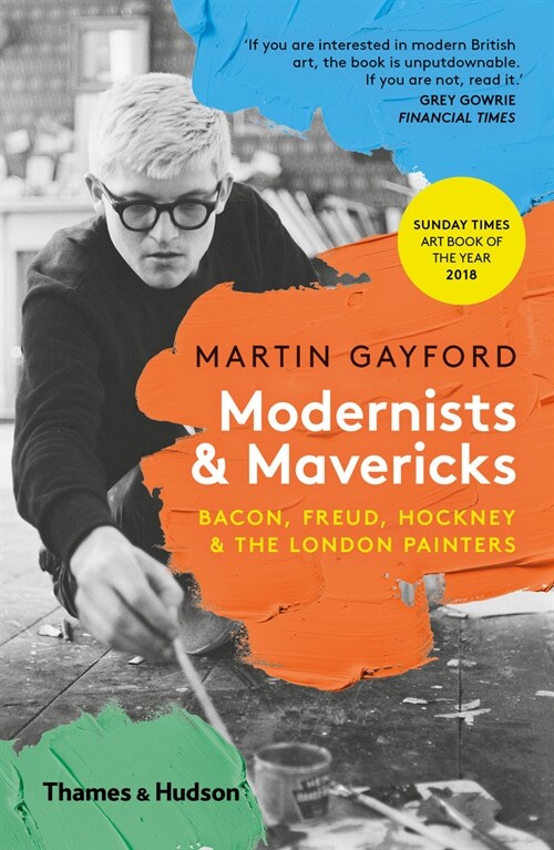 Modernists & Mavericks : Bacon, Freud, Hockney and the London Painters (Paperback)