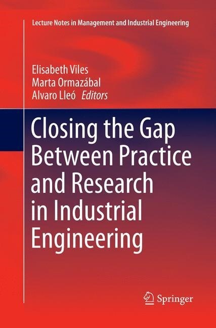 Closing the Gap Between Practice and Research in Industrial Engineering (Paperback, Softcover Repri)