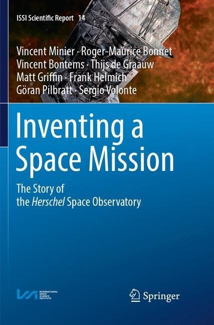 Inventing a Space Mission: The Story of the Herschel Space Observatory (Paperback, Softcover Repri)