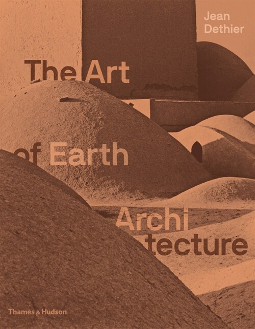 The Art of Earth Architecture : Past, Present, Future (Hardcover)