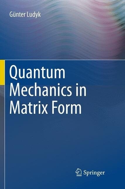 Quantum Mechanics in Matrix Form (Paperback, Softcover Repri)