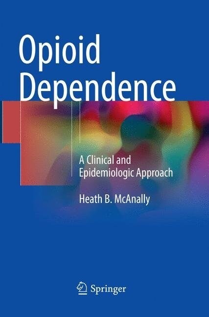 Opioid Dependence: A Clinical and Epidemiologic Approach (Paperback, Softcover Repri)