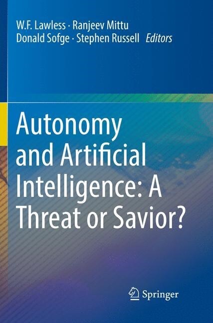 Autonomy and Artificial Intelligence: A Threat or Savior? (Paperback, Softcover Repri)