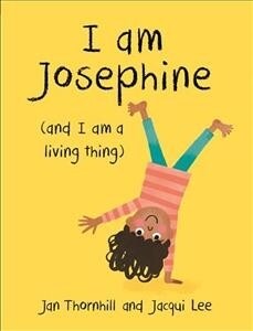 I am Josephine - and I am a Living Thing (Paperback)