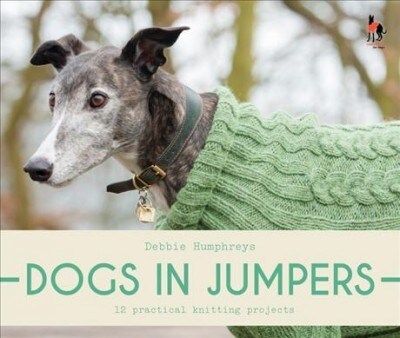 Dogs in Jumpers : 12 practical knitting projects (Paperback)