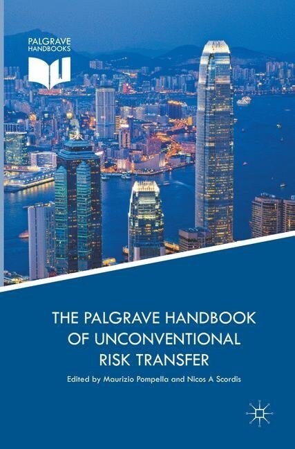 The Palgrave Handbook of Unconventional Risk Transfer (Paperback, Softcover Repri)