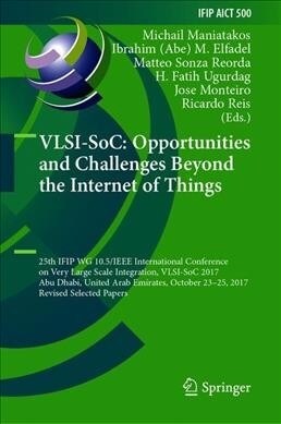 Vlsi-Soc: Opportunities and Challenges Beyond the Internet of Things: 25th Ifip Wg 10.5/IEEE International Conference on Very Large Scale Integration, (Hardcover, 2019)