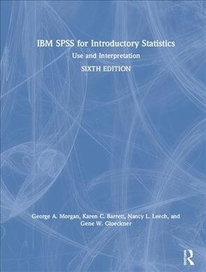 IBM SPSS for Introductory Statistics : Use and Interpretation, Sixth Edition (Hardcover, 6 ed)