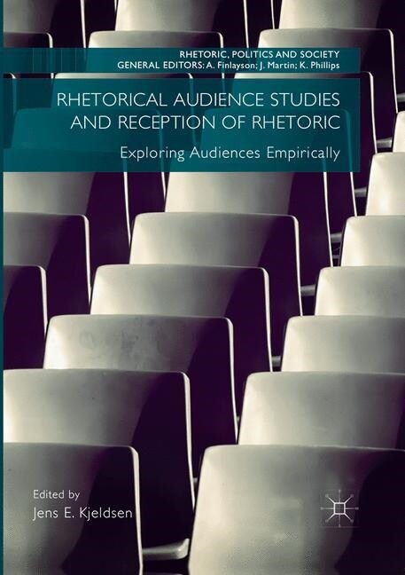 Rhetorical Audience Studies and Reception of Rhetoric: Exploring Audiences Empirically (Paperback, Softcover Repri)