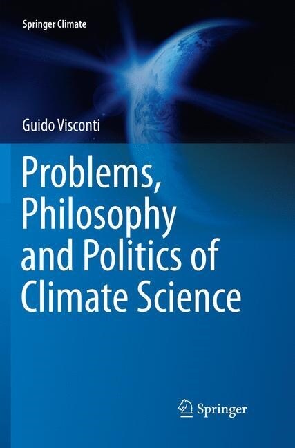 Problems, Philosophy and Politics of Climate Science (Paperback, Softcover Repri)