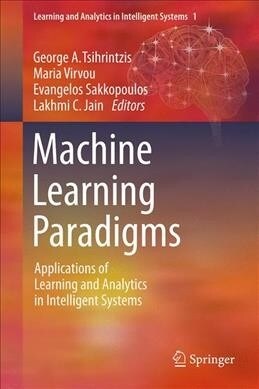 Machine Learning Paradigms: Applications of Learning and Analytics in Intelligent Systems (Hardcover, 2019)