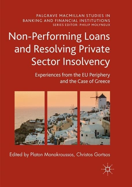 Non-Performing Loans and Resolving Private Sector Insolvency: Experiences from the Eu Periphery and the Case of Greece (Paperback, Softcover Repri)