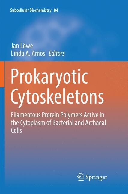 Prokaryotic Cytoskeletons: Filamentous Protein Polymers Active in the Cytoplasm of Bacterial and Archaeal Cells (Paperback, Softcover Repri)