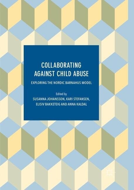 Collaborating Against Child Abuse: Exploring the Nordic Barnahus Model (Paperback, Softcover Repri)