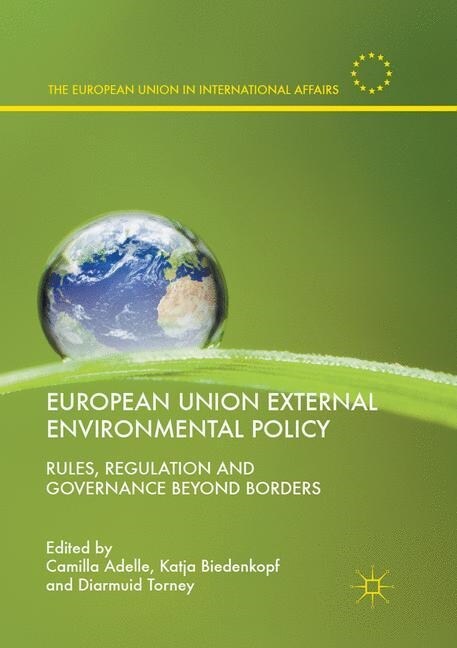 European Union External Environmental Policy: Rules, Regulation and Governance Beyond Borders (Paperback, Softcover Repri)