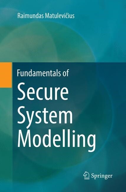 Fundamentals of Secure System Modelling (Paperback, Softcover Repri)
