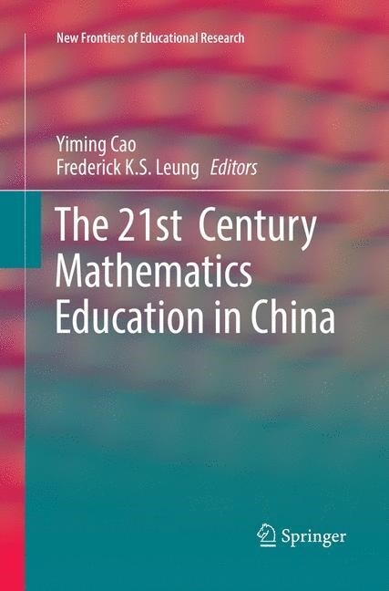 The 21st Century Mathematics Education in China (Paperback, Softcover Repri)