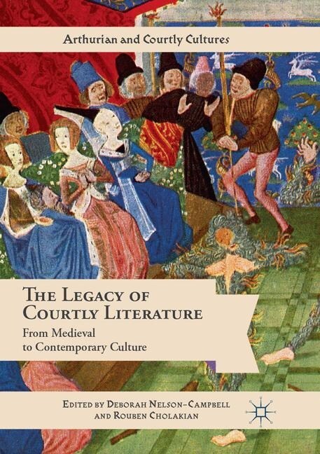 The Legacy of Courtly Literature: From Medieval to Contemporary Culture (Paperback, Softcover Repri)