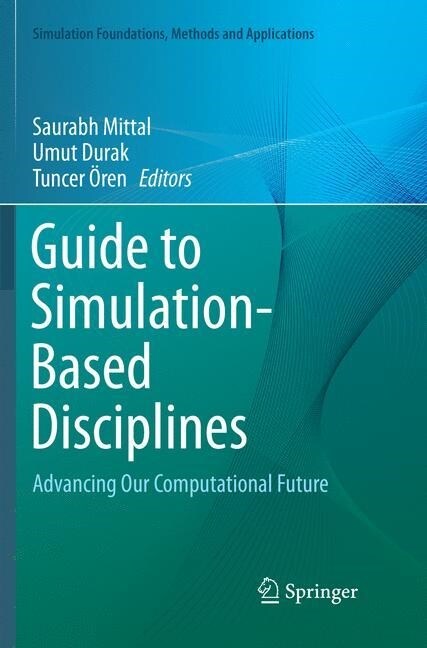 Guide to Simulation-Based Disciplines: Advancing Our Computational Future (Paperback, Softcover Repri)