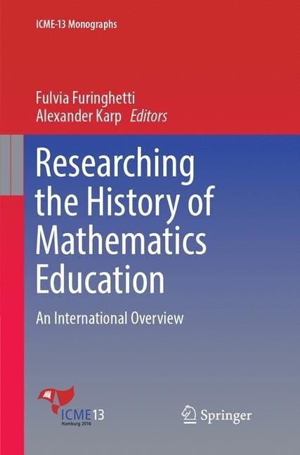 Researching the History of Mathematics Education: An International Overview (Paperback, Softcover Repri)