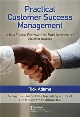 Practical Customer Success Management : A Best Practice Framework for Rapid Generation of Customer Success (Hardcover)