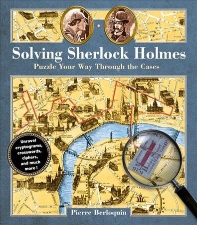 Solving Sherlock Holmes: Puzzle Your Way Through the Cases (Hardcover)