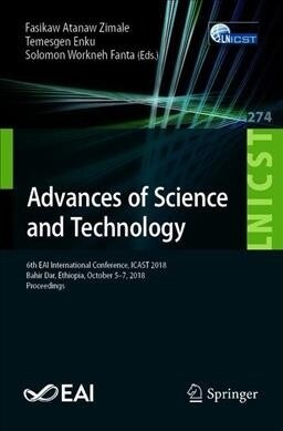 Advances of Science and Technology: 6th Eai International Conference, Icast 2018, Bahir Dar, Ethiopia, October 5-7, 2018, Proceedings (Paperback, 2019)
