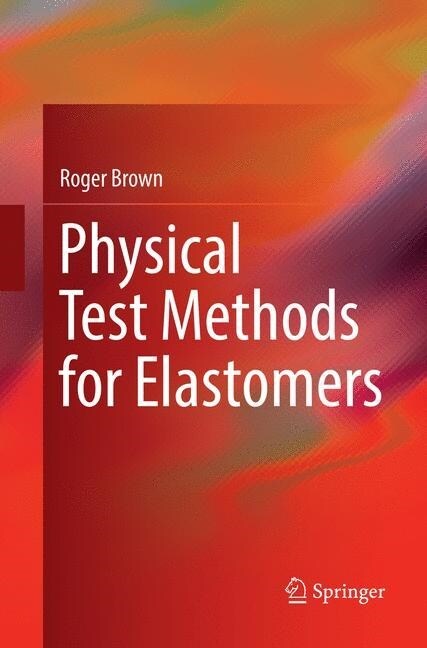 Physical Test Methods for Elastomers (Paperback, Softcover Repri)