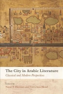 The City in Arabic Literature : Classical and Modern Perspectives (Paperback)
