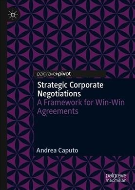 Strategic Corporate Negotiations: A Framework for Win-Win Agreements (Hardcover, 2019)