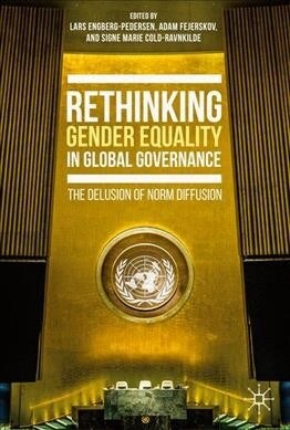 Rethinking Gender Equality in Global Governance: The Delusion of Norm Diffusion (Hardcover, 2020)