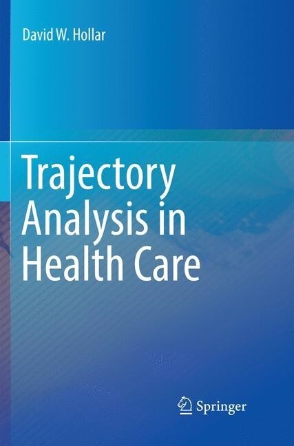 Trajectory Analysis in Health Care (Paperback, Softcover Repri)