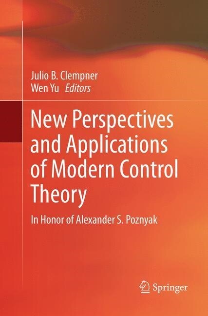 New Perspectives and Applications of Modern Control Theory: In Honor of Alexander S. Poznyak (Paperback, Softcover Repri)