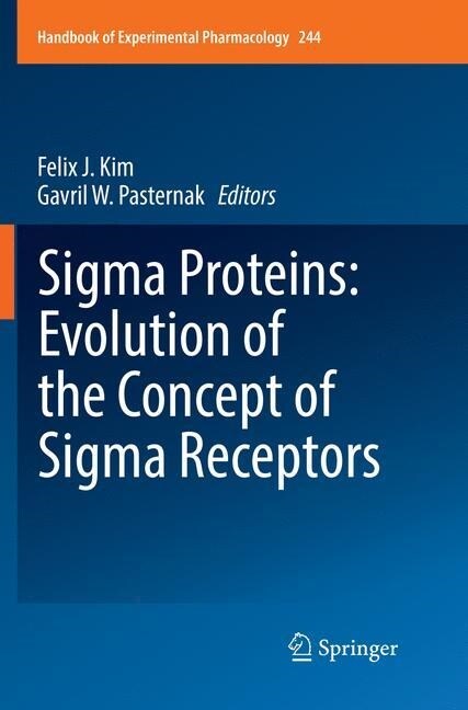 SIGMA Proteins: Evolution of the Concept of SIGMA Receptors (Paperback, Softcover Repri)