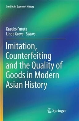 Imitation, Counterfeiting and the Quality of Goods in Modern Asian History (Paperback, Softcover Repri)