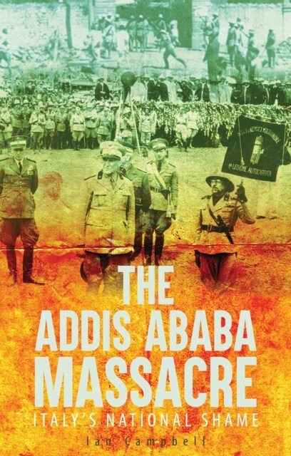 The Addis Ababa Massacre : Italys National Shame (Paperback)