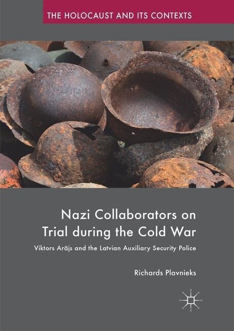 Nazi Collaborators on Trial During the Cold War: Viktors Arājs and the Latvian Auxiliary Security Police (Paperback, Softcover Repri)