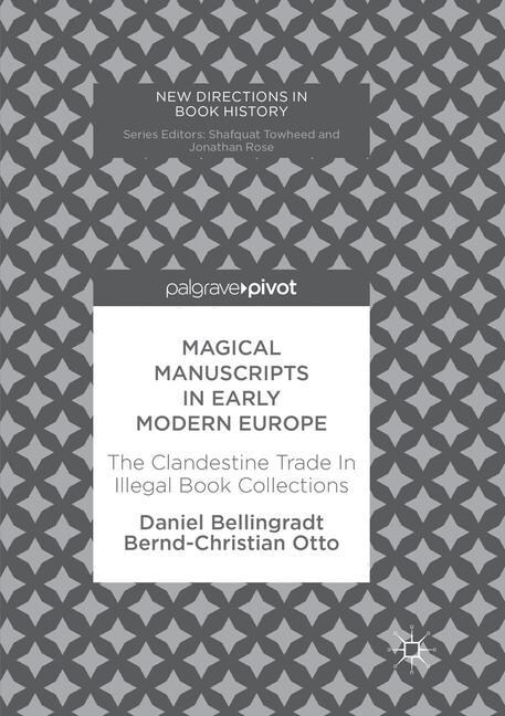 Magical Manuscripts in Early Modern Europe: The Clandestine Trade in Illegal Book Collections (Paperback, Softcover Repri)