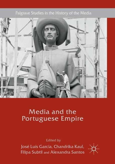 Media and the Portuguese Empire (Paperback, Softcover Repri)