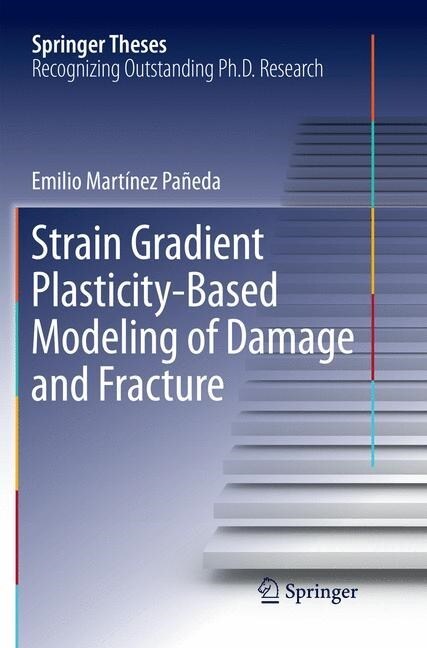 Strain Gradient Plasticity-Based Modeling of Damage and Fracture (Paperback, Softcover Repri)