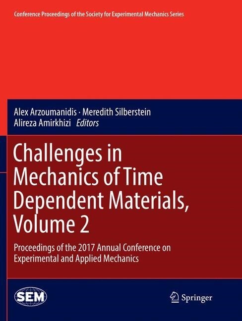 Challenges in Mechanics of Time Dependent Materials, Volume 2: Proceedings of the 2017 Annual Conference on Experimental and Applied Mechanics (Paperback, Softcover Repri)