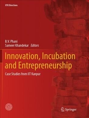 Innovation, Incubation and Entrepreneurship: Case Studies from Iit Kanpur (Paperback, Softcover Repri)