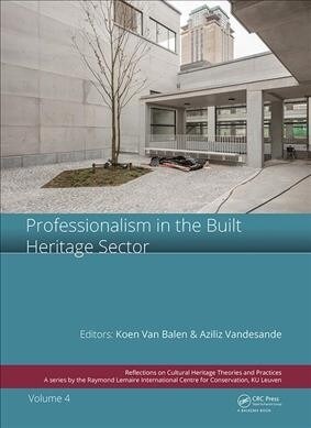 Professionalism in the Built Heritage Sector : Edited Contributions to the International Conference on Professionalism in the Built Heritage Sector, F (Hardcover)