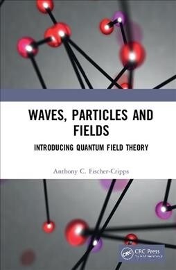 Waves, Particles and Fields : Introducing Quantum Field Theory (Paperback)