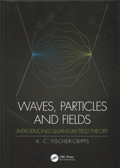 Waves, Particles and Fields : Introducing Quantum Field Theory (Hardcover)