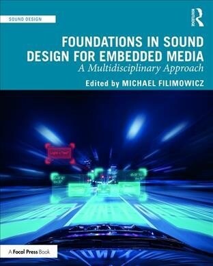 Foundations in Sound Design for Embedded Media : A Multidisciplinary Approach (Paperback)